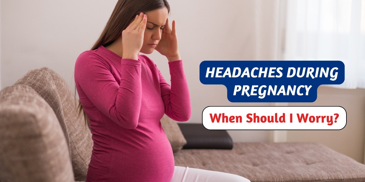 Headaches during pregnancy - when should I worry?